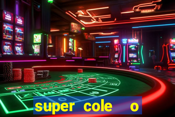 super cole  o 7784 jogos download